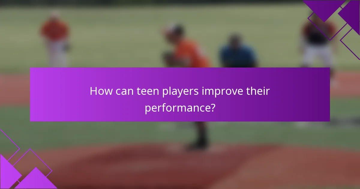 How can teen players improve their performance?