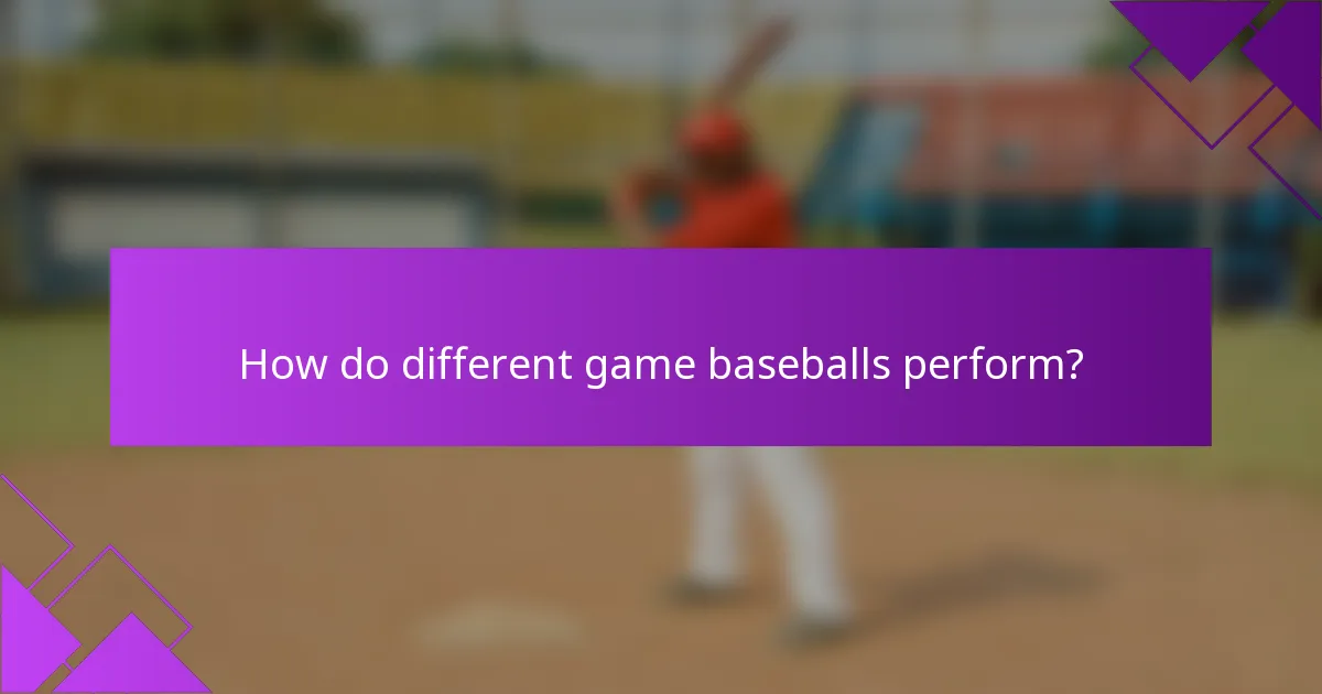 How do different game baseballs perform?
