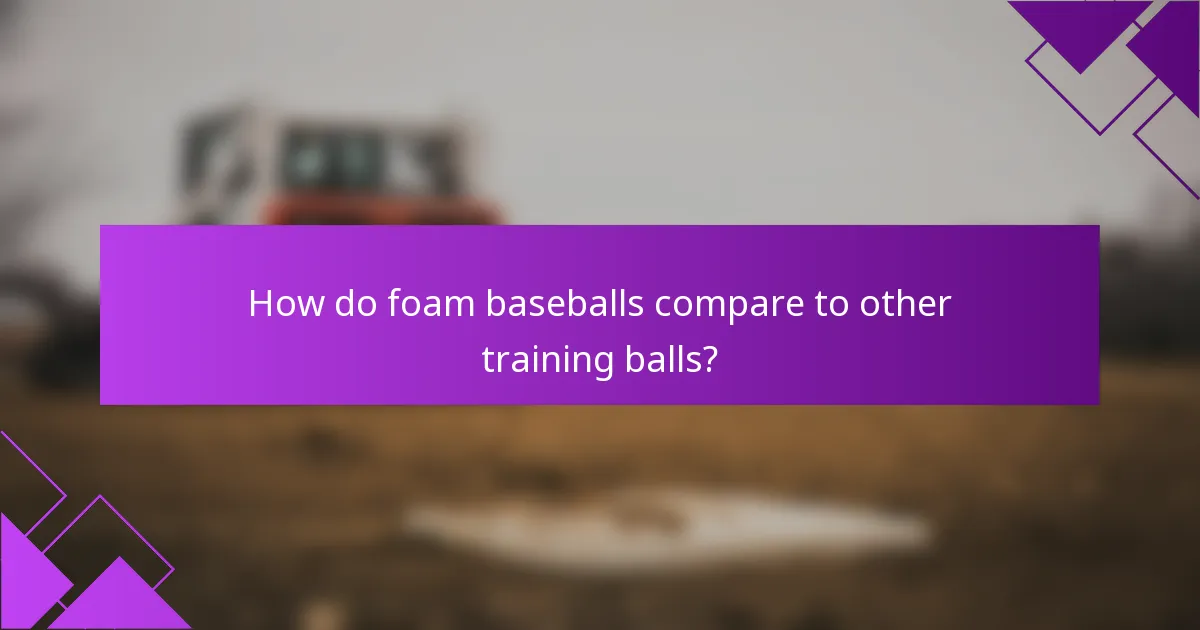 How do foam baseballs compare to other training balls?