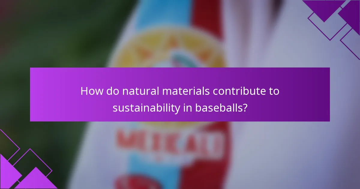 How do natural materials contribute to sustainability in baseballs?