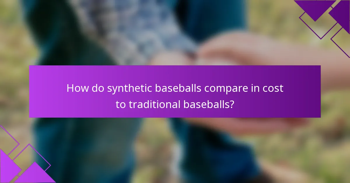 How do synthetic baseballs compare in cost to traditional baseballs?
