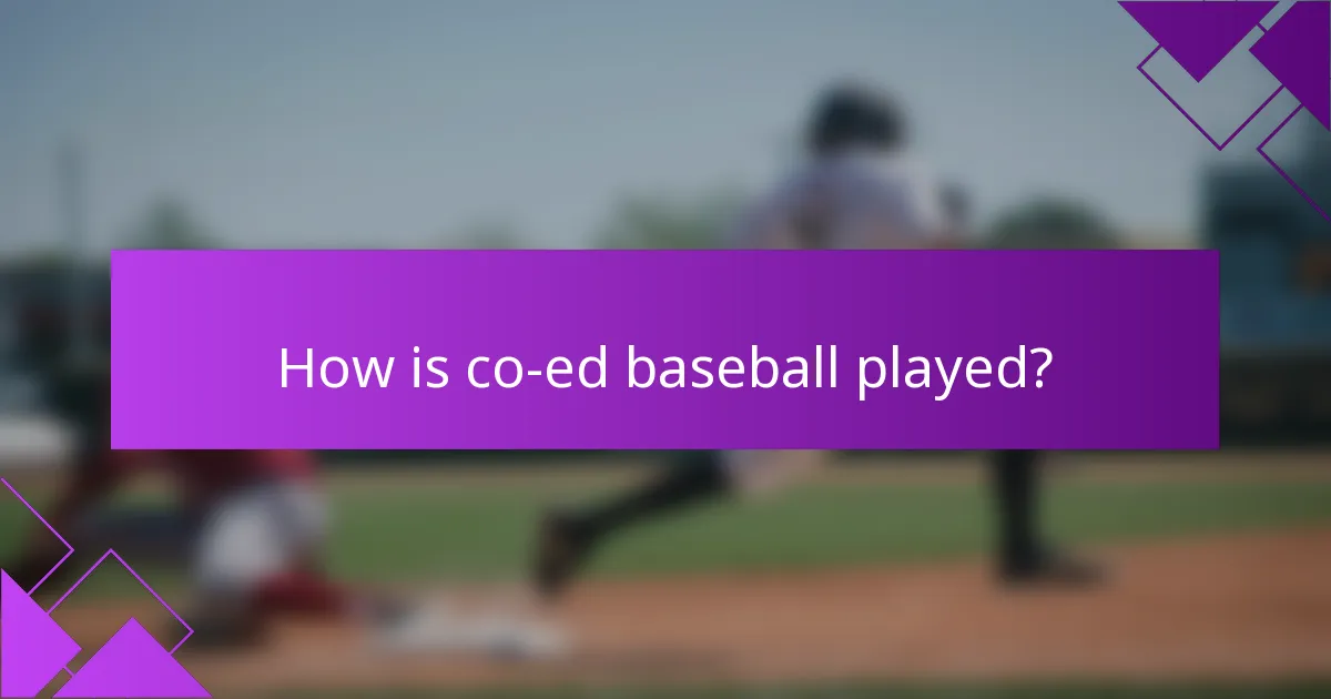 How is co-ed baseball played?