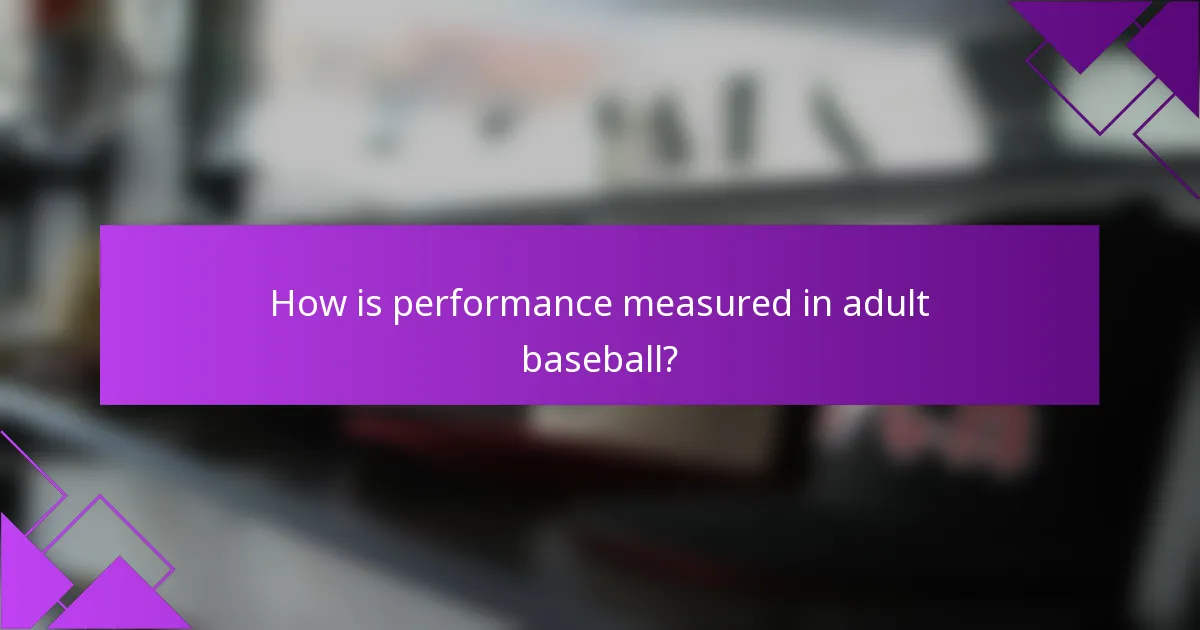 How is performance measured in adult baseball?