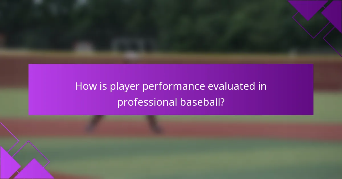 How is player performance evaluated in professional baseball?