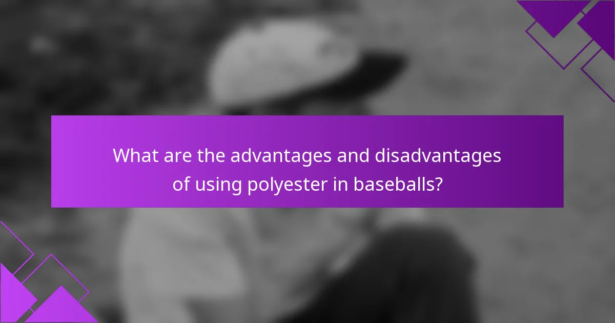 What are the advantages and disadvantages of using polyester in baseballs?
