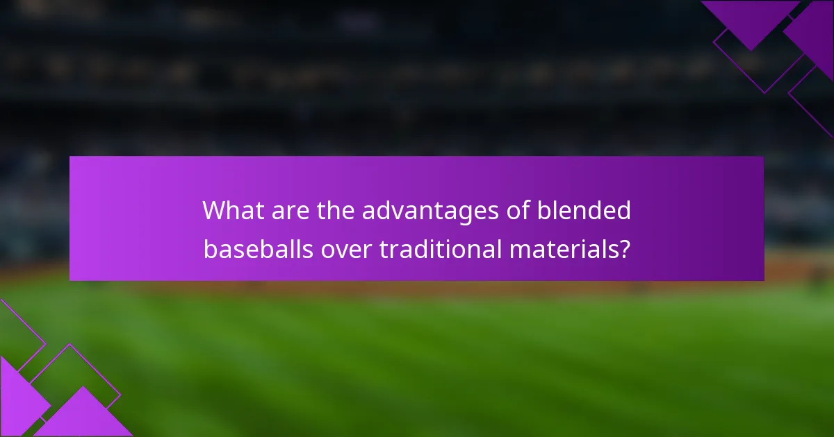What are the advantages of blended baseballs over traditional materials?