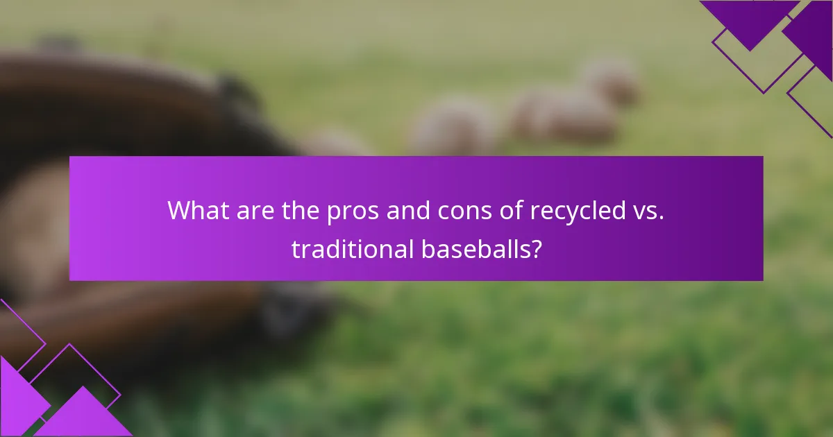 What are the pros and cons of recycled vs. traditional baseballs?