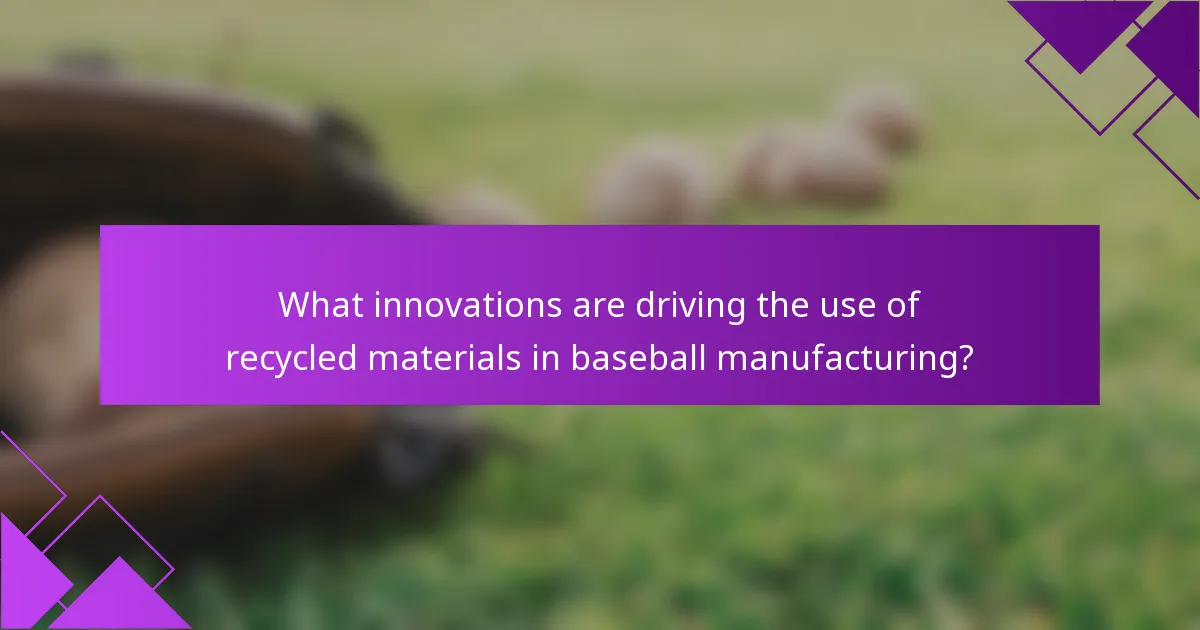 What innovations are driving the use of recycled materials in baseball manufacturing?