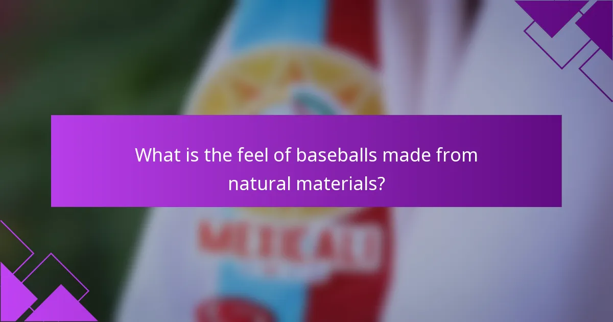 What is the feel of baseballs made from natural materials?
