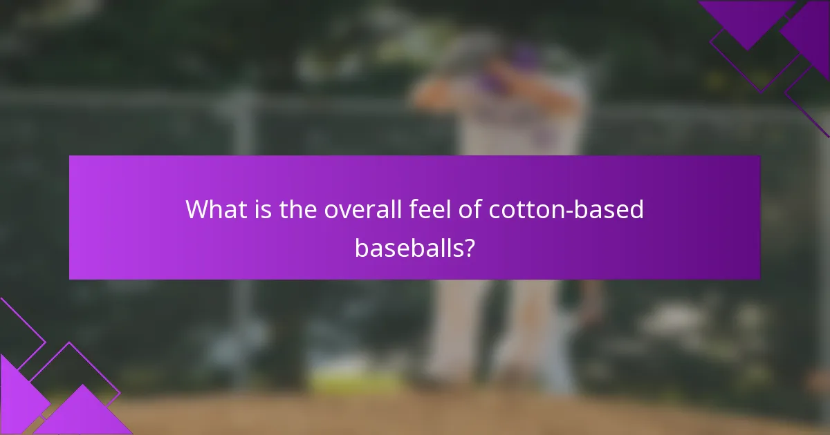 What is the overall feel of cotton-based baseballs?