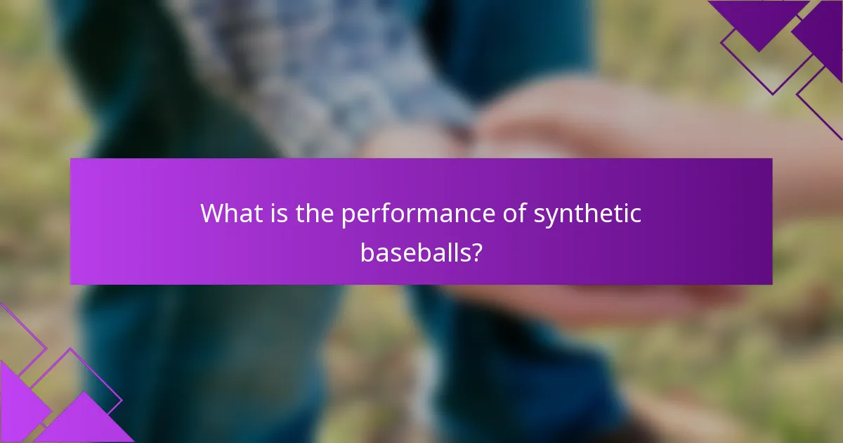 What is the performance of synthetic baseballs?