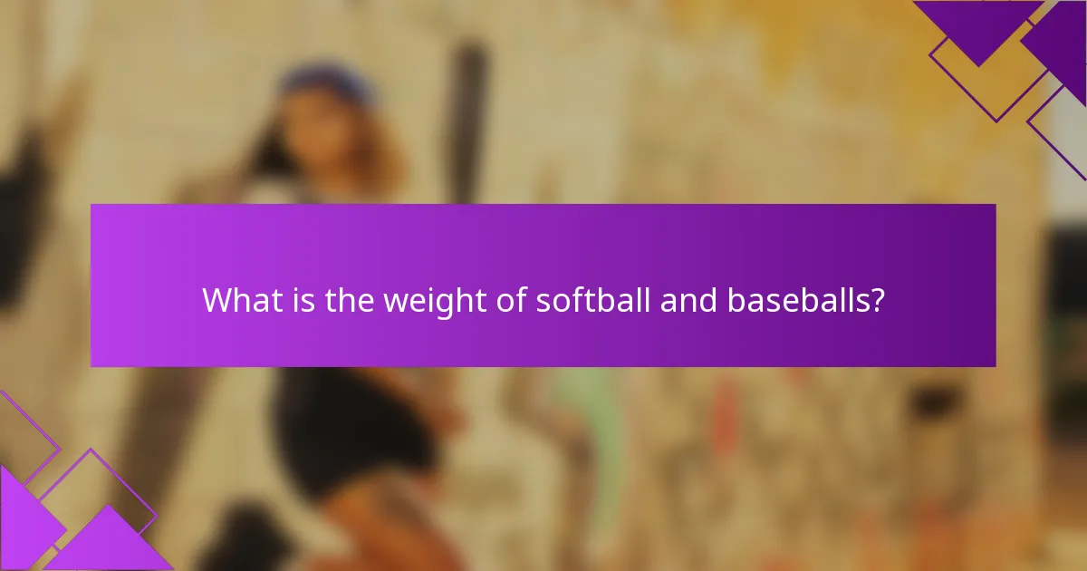 What is the weight of softball and baseballs?