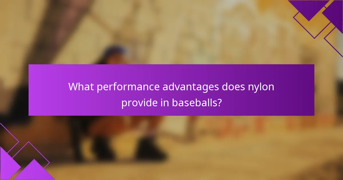 What performance advantages does nylon provide in baseballs?
