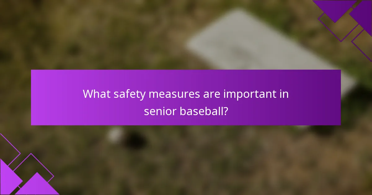 What safety measures are important in senior baseball?