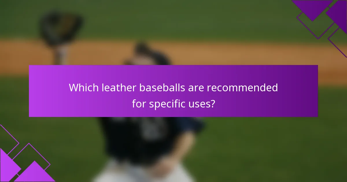 Which leather baseballs are recommended for specific uses?